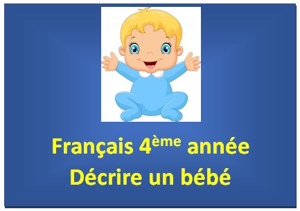 Français 4ème année décrire un bébé