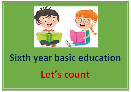 Sixth year basic education Let’s count