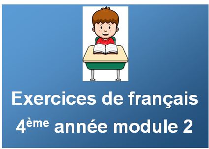 Exercices de français 4ème année module 2
