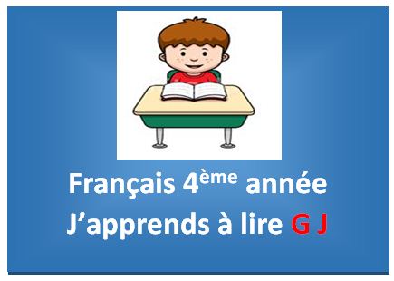 Français 4ème année J’apprends à lire G J￼