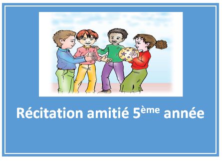 Récitation amitié 5ème année