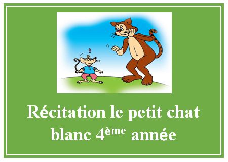 Récitation le petit chat blanc 4ème année