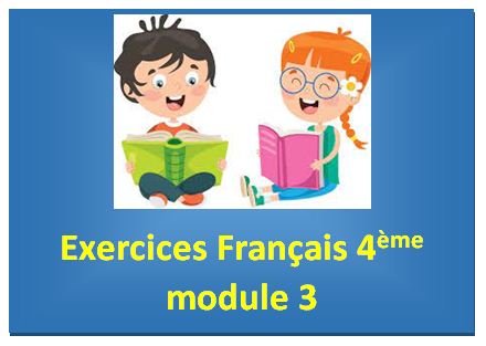 Exercices français 4ème année module 3