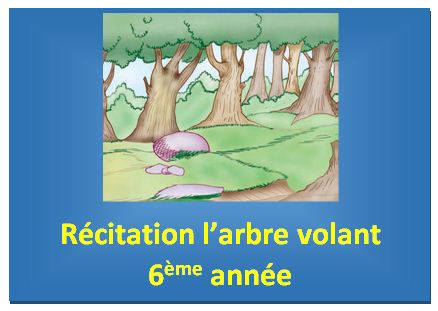 Récitation l’arbre volant 6ème année