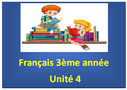 Français 3ème année Unité 4