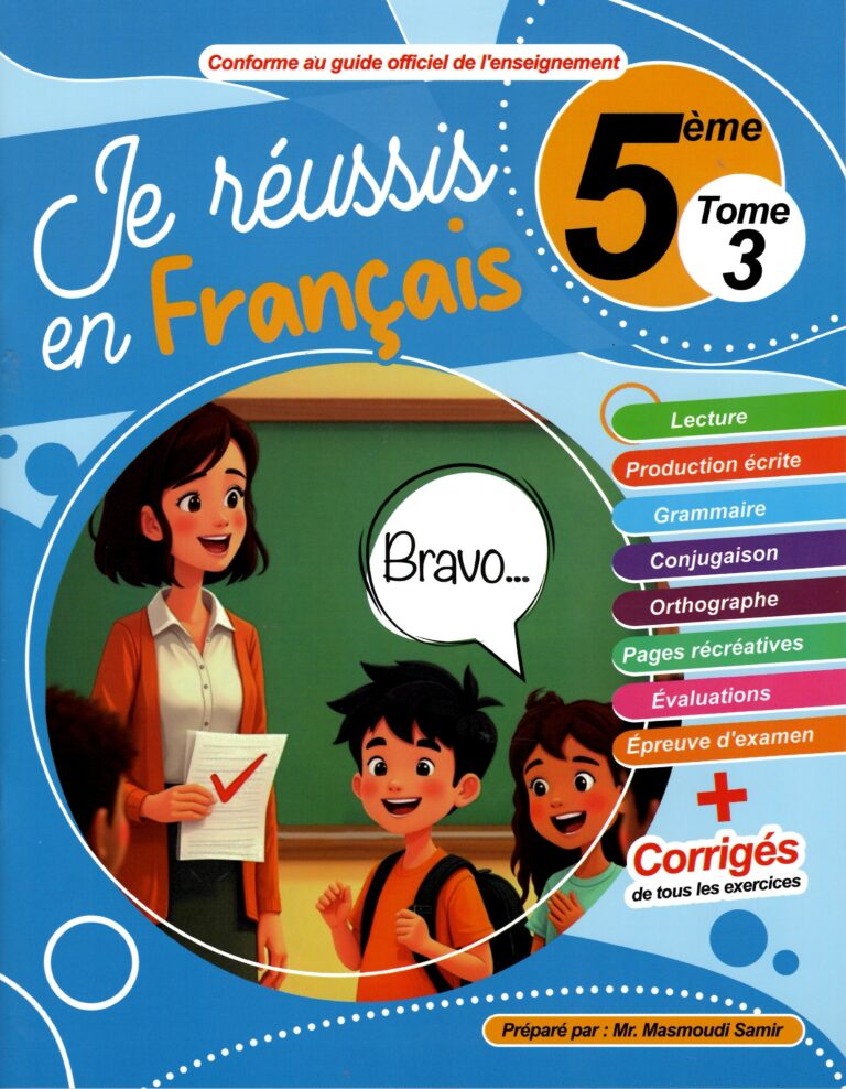 Je réussis en français 5 ème année Tome 3 lecture Production écrite Grammaire Conjugaison Orthographe Pages récréatives Evaluations Epreuve d'examen + correction de tous les exercices 