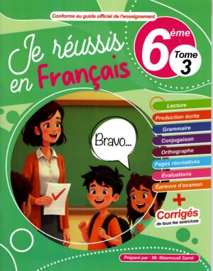 Je réussis en français 6 ème année Tome 3